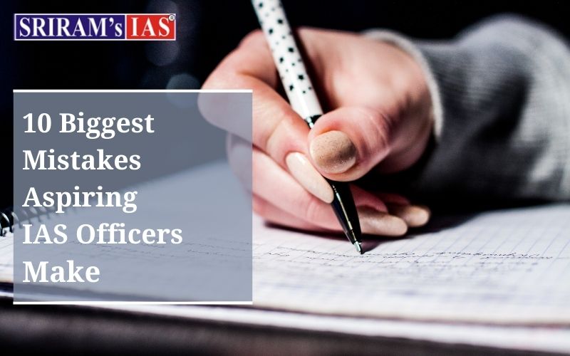 10 Biggest Mistakes Aspiring IAS Officers Make