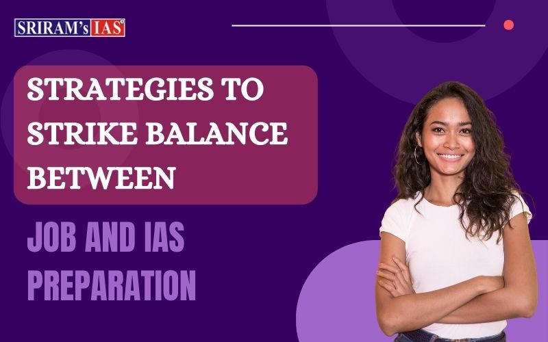Strategies to strike balance between job and IAS preparation